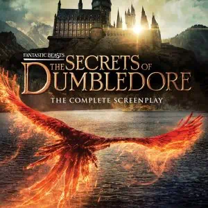 Fantastic Beasts: The Secrets of Dumbledore - The Complete Screenplay