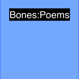 Bones: Poems