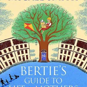 Bertie's Guide to Life and Mothers