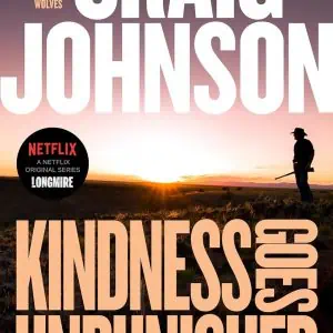 Kindness Goes Unpunished: A Longmire Mystery