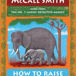 How to Raise an Elephant