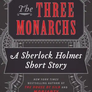 The Three Monarchs: A Sherlock Holmes Short Story