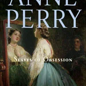 Slaves of Obsession: A William Monk Novel