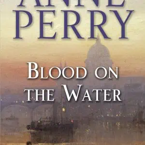 Blood on the Water: A William Monk Novel