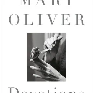 Devotions: The Selected Poems of Mary Oliver