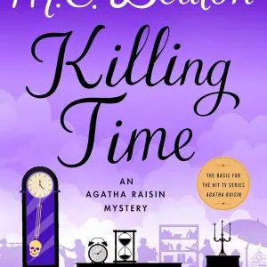 Killing Time: An Agatha Raisin Mystery