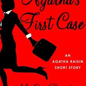 Agatha's First Case: An Agatha Raisin Mystery