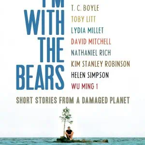 I'm With the Bears: Short Stories from a Damaged Planet
