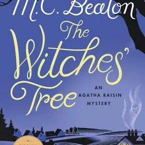 The Witches' Tree: An Agatha Raisin Mystery