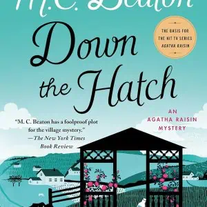 Down the Hatch: An Agatha Raisin Mystery