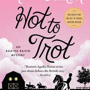 Hot to Trot: An Agatha Raisin Mystery