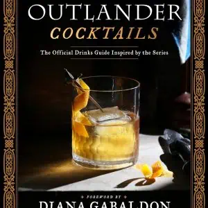 Outlander Cocktails: The Official Drinks Guide Inspired by the Series