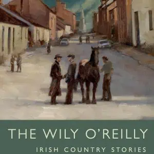The Wily O'Reilly: Irish Country Stories