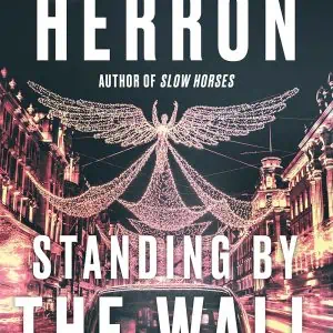 Standing by the Wall: The Collected Slough House Novellas