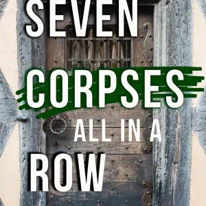 Seven Corpses All in a Row