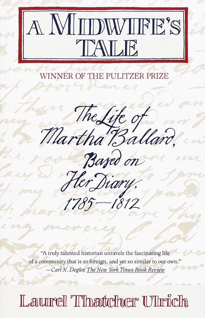 A Midwife’s Tale: The Life of Martha Ballard Based on Her Diary 1785-1812