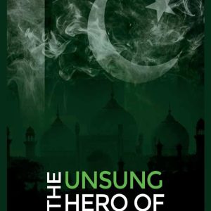 The Unsung Hero Of Pakistan
