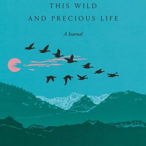 This Wild and Precious Life